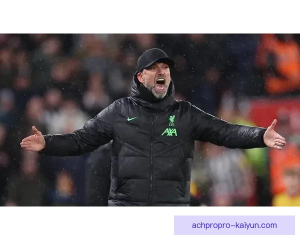 克洛普球队执行标准的持续提升与表现稳健初见成效