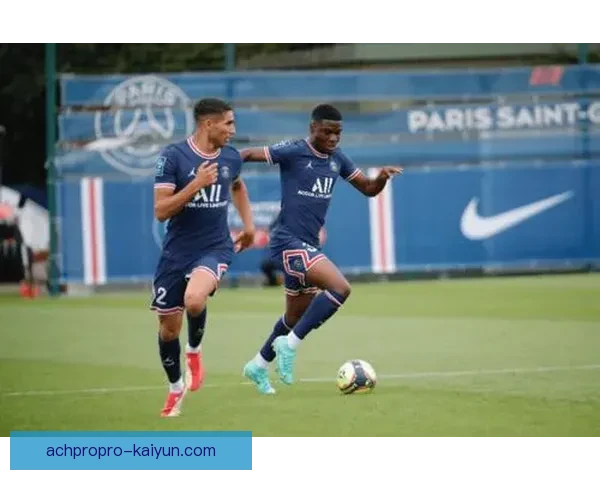 阿什拉夫在巴黎更衣室角色稳固，表现稳健备受信赖